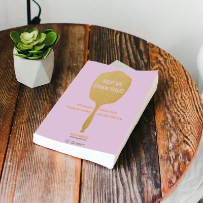 Đẹp Và Chân Thực (Trò Chuyện Thẳn Thắn Về Các Xu Hướng Làm Đẹp Hiện Đại)