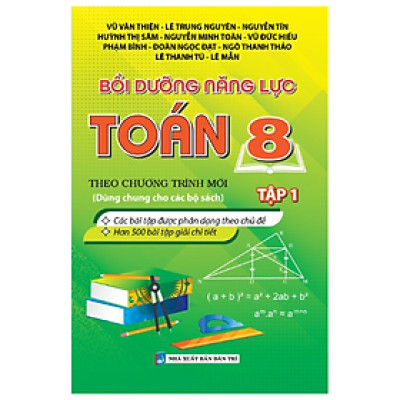 Bồi Dưỡng Năng Lực Toán 8 - Tập 1 (Biên Soạn Theo Chương Trình Mới)