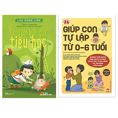 Combo 2 Cuốn: Giúp Con Tự Lập Từ 0 6 Tuổi + Cùng Con Bước Qua Tiểu Học