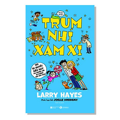 Cuốn Sách Hay Dành Cho Thiếu Nhi: Trùm Nhí Xàm Xí - 101 Bí Quyết Siêu Hay Mà Người Lớn Sẽ Không Nói Cho Bạn