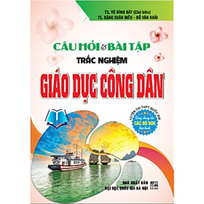 Sách - Câu hỏi và bài tập trắc nghiệm giáo dục công dân (luyện thi THPT quốc gia) - HA