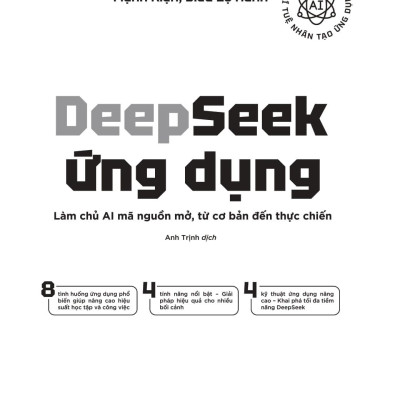 Sách - Deepseek Ứng Dụng - Làm Chủ AI Mã Nguồn Mở, Từ Cơ Bản Đến Thực Chiến