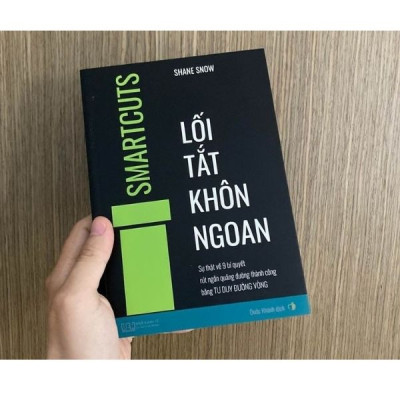 Lối tắt khôn ngoan - Sự thật về 9 bí quyết rút ngắn quãng đường thành công bằng tư duy đường vòng