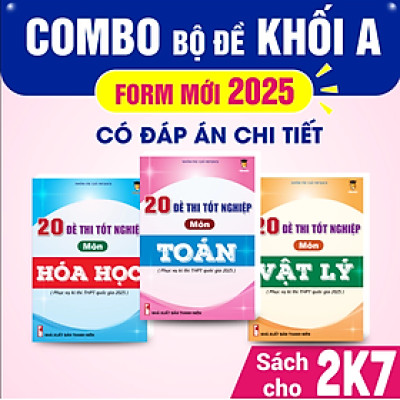 Combo - Sách 20 đề thi tốt nghiệp 2025 khối A00 môn Toán, Lí, Hóa - VietJack (Mới nhất cho 2k7)