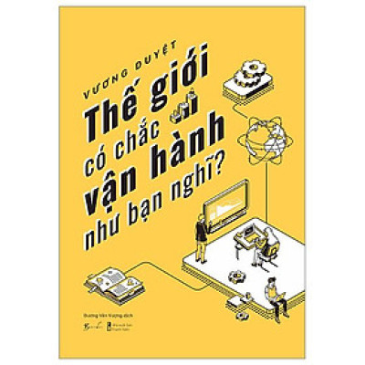 Thế Giới Có Chắc Vận Hành Như Bạn Nghĩ