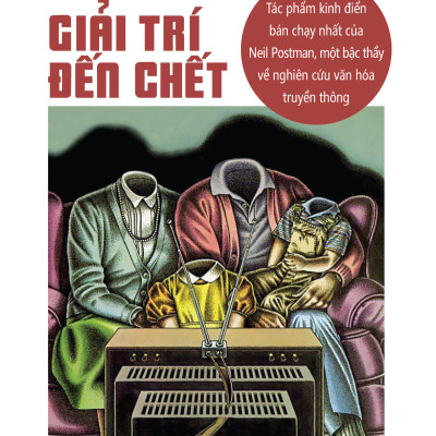 Giải trí đến chết - Neil Postman (1980 BOOKS HCM)