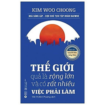 Thế Giới Quả Là Rộng Lớn Và Có Rất Nhiều Việc Phải Làm (Tái Bản)