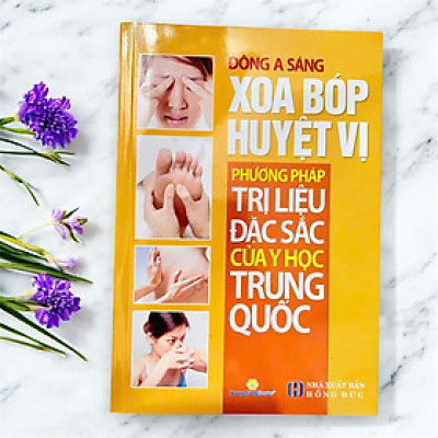 Xoa Bóp Huyệt Vị - Phương Pháp Trị Liệu Đặc Sắc Của Y Học Trung Quốc 