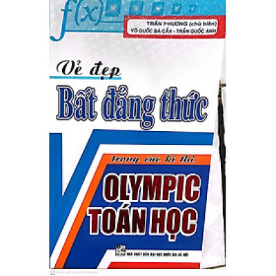 Vẻ Đẹp Bất Đẳng Thức Trong Các Kì Thi Olympic Toán Học