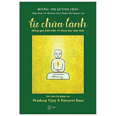 TỰ CHỮA LÀNH THÔNG QUA HIỂU BIẾT VỀ KHOA HỌC TÂM THỨC