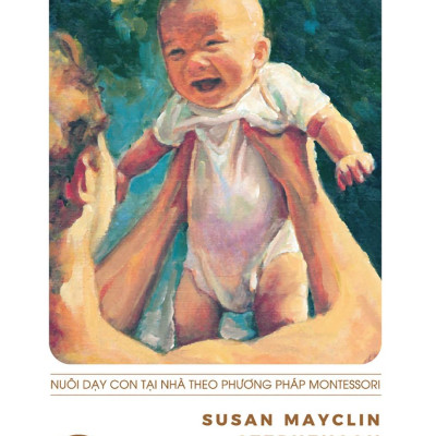 Sách - Em Bé Hạnh Phúc - Nuôi Dạy Trẻ Tại Nhà Theo Phương Pháp Montessori (Tái Bản 2025)