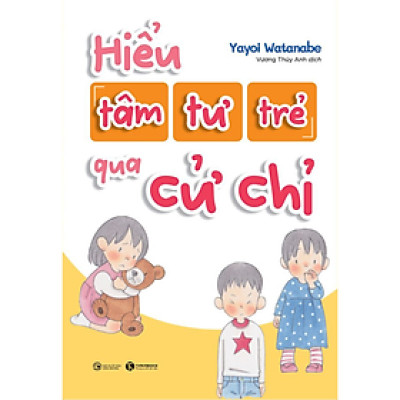 Hiểu Tâm Tư Của Trẻ Qua Cử Chỉ 