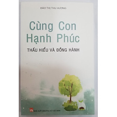 CÙNG CON HẠNH PHÚC THẤU HIỂU VÀ ĐỒNG HÀNH