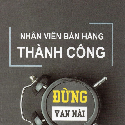 Nhân Viên Bán Hàng Thành Công - Đừng Van Nài