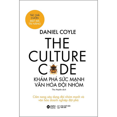 Trạm Đọc | The Culture Code - Khám Phá Sức Mạnh Văn Hóa Đội Nhóm