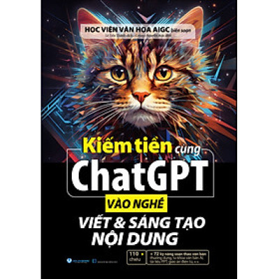 Kiếm Tiền Cùng ChatGPT - Vào Nghề Viết & Sáng Tạo Nội Dung - Vanlangbooks