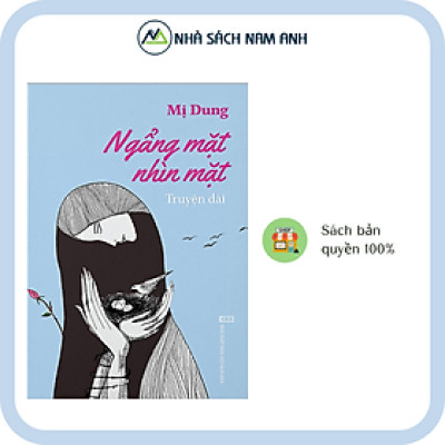 Truyện dài_Ngẩng Mặt Nhìn Mặt_Tác Giả Mị Dung