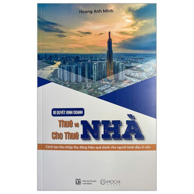 Bí Quyết Kinh Doanh Thuê Và Cho Thuê Nhà - Cách Tạo Thu Nhập Thụ Động Hiệu Quả Dành Cho Người Khởi Đầu Ít Vốn