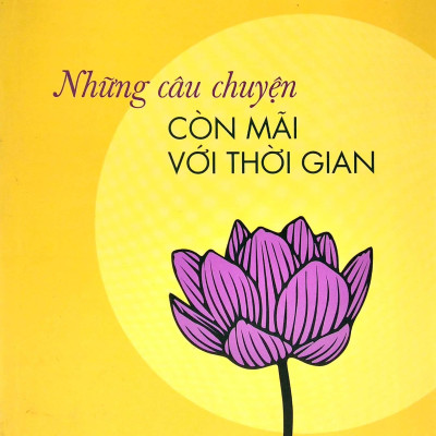 Những Câu Chuyện Còn Mãi Với Thời Gian