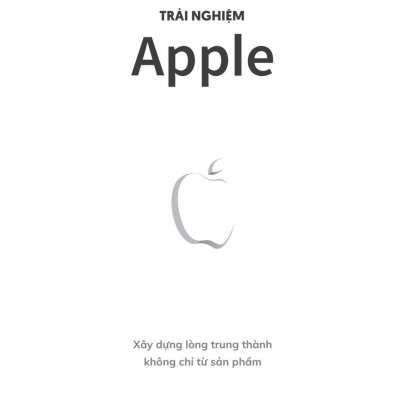 Trải Nghiệm Apple - Xây Dựng Lòng Trung Thành Không Chỉ Từ Sản Phẩm