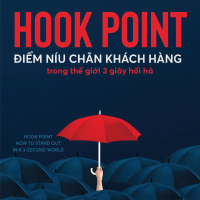 HOOK POINT - ĐIỂM NÍU CHÂN KHÁCH HÀNG Trong Thế Giới 3 Giây Hối Hả - Brendan Kane - Trung Trịnh dịch - (bìa mềm)