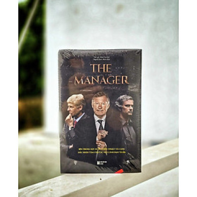 The Manager - Bên trong suy nghĩ, chiến thuật và cách đắc nhân tâm của các nhà lãnh đạo tài ba
