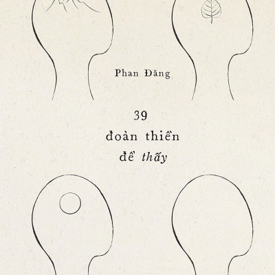 (Bìa Cứng) 39 ĐOẢN THIỀN ĐỂ THẤY - Phan Đăng