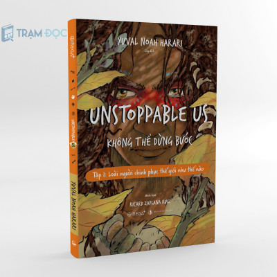 UNSTOPPABLE US: KHÔNG THỂ DỪNG BƯỚC ( Tập 1 - Loài người chinh phục thế giới như thế nào )
