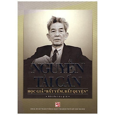 Nguyễn Tài Cẩn - Học Giả Bất Yếm, Bất Quyện