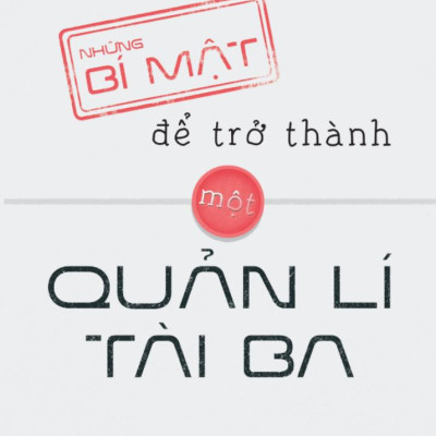 Sách - Những Bí Mật Để Trở Thành Một Quản Lí Tài Ba