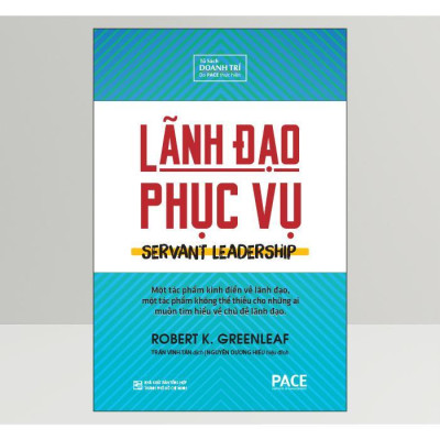 Sách - Lãnh Đạo Phục Vụ - Robert Greenleaf -  Pace Books