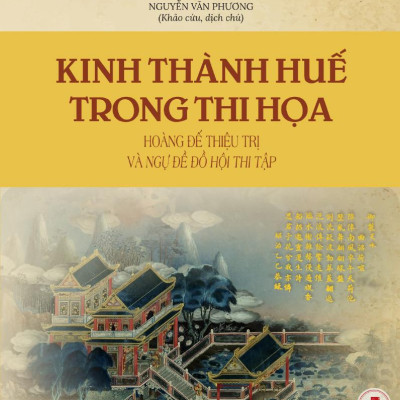 Kinh Thành Huế Trong Thi Họa - Hoàng Đế Thiệu Trị Và Ngự Đề Đồ Hội Thi Tập