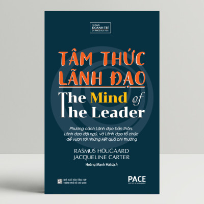 Sách PACE Books - Tâm thức lãnh đạo (The Mind Of The Leader) - Rasmus Hougaard, Jacqueline Carter