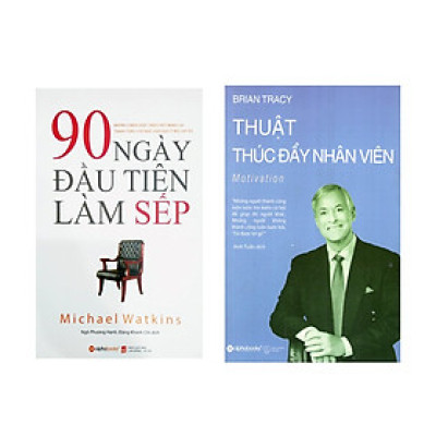 Combo Sách Kỹ Năng Lãnh Đạo: 90 Ngày Đầu Tiên Làm Sếp + Thuật Thúc Đẩy Nhân Viên
