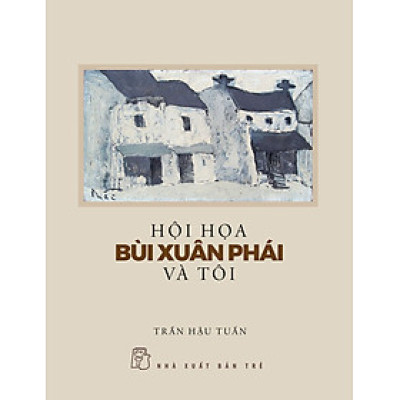 Hội Họa Bùi Xuân Phái Và Tôi _TRE