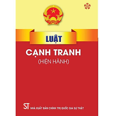 Sách - Luật Cạnh Tranh (Hiện Hành) - NXB Chính Trị Quốc Gia