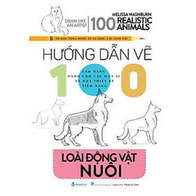 Hướng Dẫn Vẽ 100 Loài Động Vật Nuôi - Drawing Like An Artist - 100 Realistics Animals - Vanlangbooks