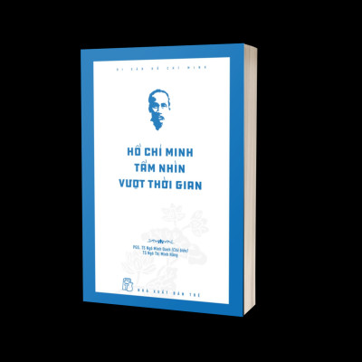 Di Sản Hồ Chí Minh - Hồ Chí Minh Tầm Nhìn Vượt Thời Gian