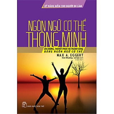 KỸ NĂNG MỀM CHO NGƯỜI ĐI LÀM - NGÔN NGỮ CƠ THỂ THÔNG MINH