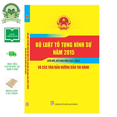 Sách Bộ Luật Tố Tụng Hình Sự Năm 2015 (Sửa Đổi, Bổ Sung Năm 2021, 2025) Và Các Văn Bản Hướng Dẫn Thi Hành