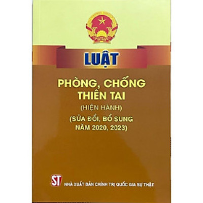 Sách - Luật Phòng, Chống Thiên Tai (Hiện Hành) (Sửa Đổi, Bổ Sung Năm 2020, 2023) - NXB Chính Trị Quốc Gia