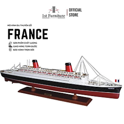 Mô hình Du thuyền FRANCE cao cấp, mô hình gỗ tự nhiên, sang trọng lắp ráp sẵn 1st FURNITURE