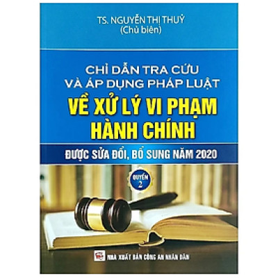 Sách - Chỉ dẫn tra cứu và áp dụng pháp luật về xử lý vi phạm hành chính được sửa đổi, bổ sung năm 2020 - Tập 2