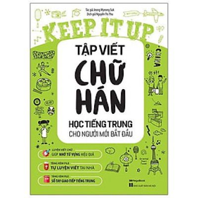 Keep It Up Tập Viết Chữ Hán - Học Tiếng Trung Cho Người Mới Bắt Đầu
