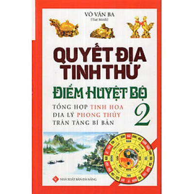 Quyết Địa Tinh Thư - Điểm Huyệt Bộ - Tập 2 - Võ Văn Ba