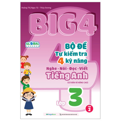 Global Sucess - Big 4 - Bộ Đề Tự Kiểm Tra 4 Kỹ Năng Nghe-Nói-Đọc-Viết Tiếng Anh Cơ Bản Và Nâng Cao - Lớp 3 (MGB)