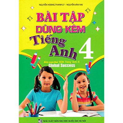 Sách BÀI TẬP DÙNG KÈM TIẾNG ANH 4 - BIÊN SOẠN THEO SGK GLOBAL SUCCESS