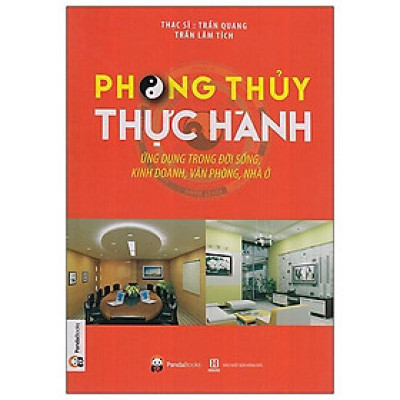 Phong Thủy Thực Hành Ứng Dụng Trong Đời Sống, Kinh Doanh, Văn Phòng, Nhà Ở (Tái Bản 2023)