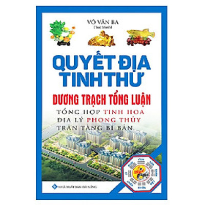 Quyết Địa Tinh Thư - Dương Trạch Tổng Luận