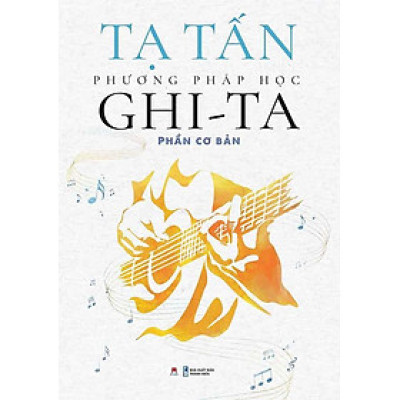 Phương Pháp Học Ghi-ta: Phần Cơ Bản